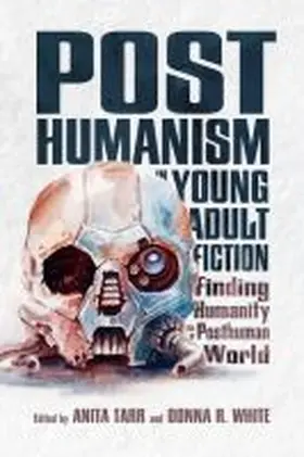 Tarr / White |  Posthumanism in Young Adult Fiction | Buch |  Sack Fachmedien