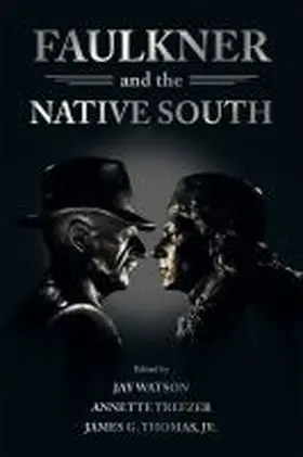 Thomas Jr / Watson / Trefzer |  Faulkner and the Native South | Buch |  Sack Fachmedien