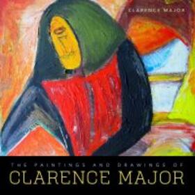 Major |  The Paintings and Drawings of Clarence Major | Buch |  Sack Fachmedien