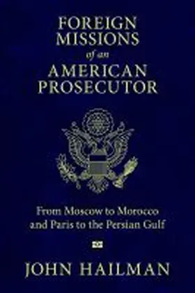 Hailman |  Foreign Missions of an American Prosecutor | Buch |  Sack Fachmedien