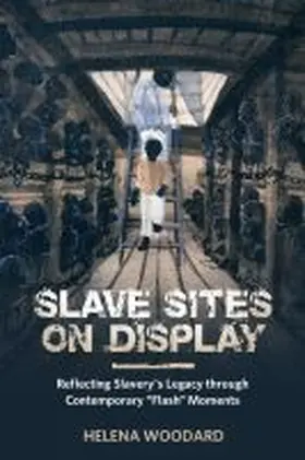 Woodard |  Slave Sites on Display | Buch |  Sack Fachmedien