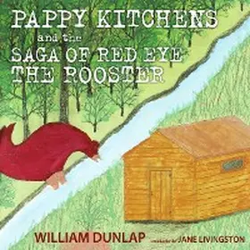 Dunlap |  Pappy Kitchens and the Saga of Red Eye the Rooster | eBook | Sack Fachmedien