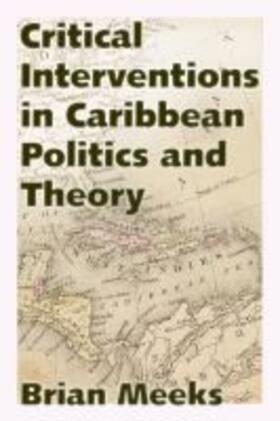 Meeks |  Critical Interventions in Caribbean Politics and Theory | Buch |  Sack Fachmedien