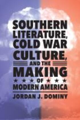 Dominy |  Southern Literature, Cold War Culture, and the Making of Modern America | Buch |  Sack Fachmedien