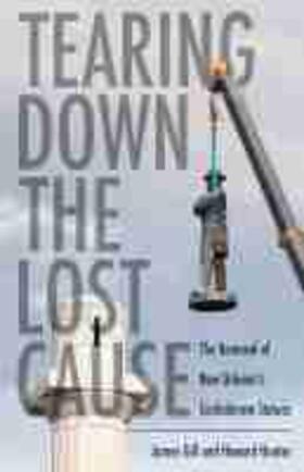 Gill / Hunter |  Tearing Down the Lost Cause | Buch |  Sack Fachmedien