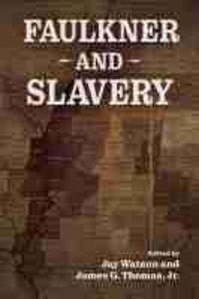Watson / Thomas |  Faulkner and Slavery | Buch |  Sack Fachmedien