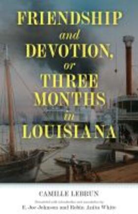 Lebrun |  Friendship and Devotion, or Three Months in Louisiana | Buch |  Sack Fachmedien