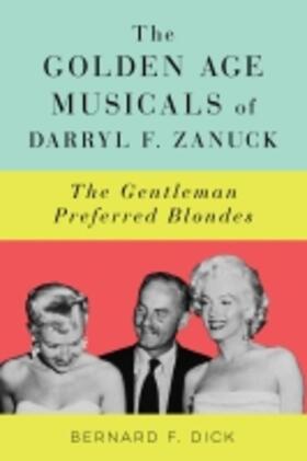  Dick, B: Golden Age Musicals of Darryl F. Zanuck | Buch |  Sack Fachmedien