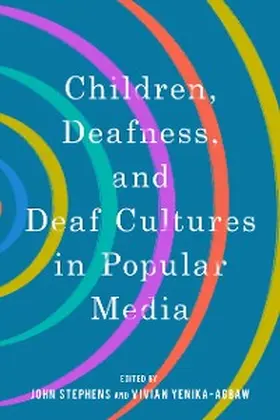 Stephens / Yenika-Agbaw |  Children, Deafness, and Deaf Cultures in Popular Media | eBook | Sack Fachmedien