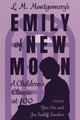 Du / Sanders |  L. M. Montgomery's Emily of New Moon | eBook | Sack Fachmedien