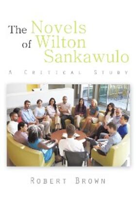 Brown |  The Novels of Wilton Sankawulo | eBook | Sack Fachmedien