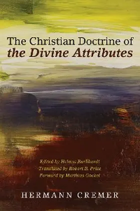 Cremer / Burkhardt |  The Christian Doctrine of the Divine Attributes | eBook | Sack Fachmedien