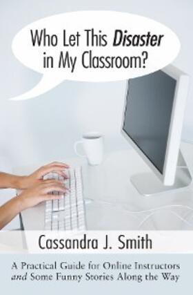 Smith |  Who Let This Disaster in My Classroom? | eBook | Sack Fachmedien