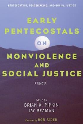 Pipkin / Beaman |  Early Pentecostals on Nonviolence and Social Justice | eBook | Sack Fachmedien