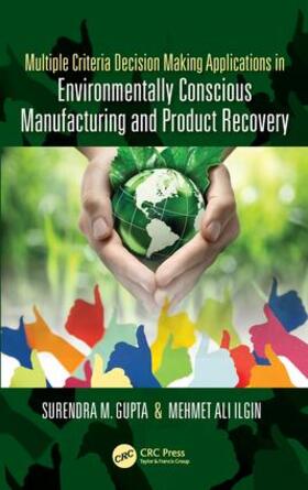 Gupta / Ilgin |  Multiple Criteria Decision Making Applications in Environmentally Conscious Manufacturing and Product Recovery | Buch |  Sack Fachmedien