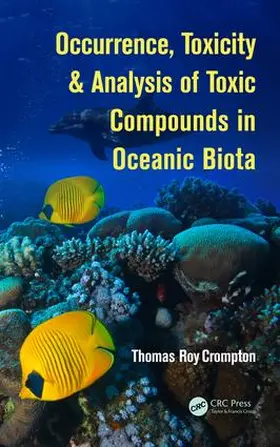 Crompton |  Occurrence, Toxicity & Analysis of Toxic Compounds in Oceanic Biota | Buch |  Sack Fachmedien