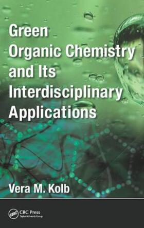 Kolb |  Green Organic Chemistry and its Interdisciplinary Applications | Buch |  Sack Fachmedien