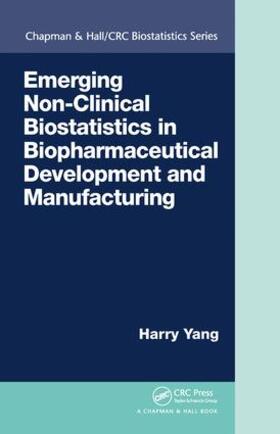 Yang |  Emerging Non-Clinical Biostatistics in Biopharmaceutical Development and Manufacturing | Buch |  Sack Fachmedien