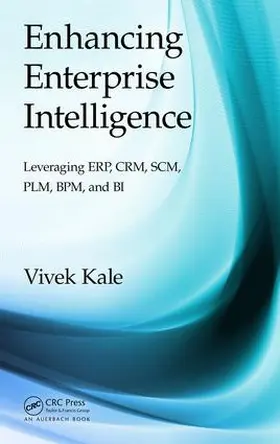 Kale |  Enhancing Enterprise Intelligence: Leveraging ERP, CRM, SCM, PLM, BPM, and BI | Buch |  Sack Fachmedien