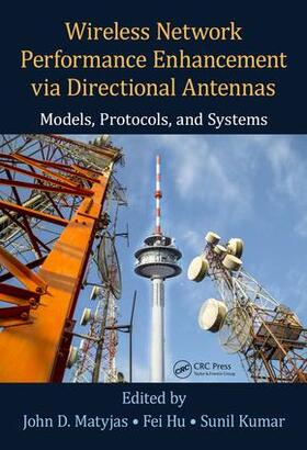 Matyjas / Hu / Kumar |  Wireless Network Performance Enhancement via Directional Antennas: Models, Protocols, and Systems | Buch |  Sack Fachmedien