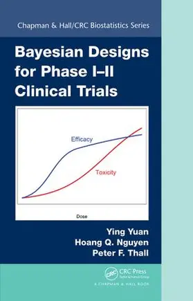 Yuan / Nguyen / Thall |  Bayesian Designs for Phase I-II Clinical Trials | Buch |  Sack Fachmedien