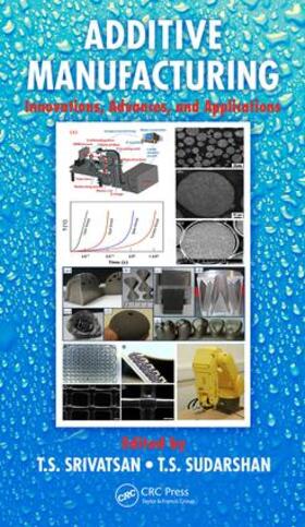 Srivatsan / Sudarshan |  Additive Manufacturing | Buch |  Sack Fachmedien