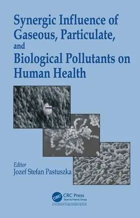 Pastuszka |  Synergic Influence of Gaseous, Particulate, and Biological Pollutants on Human Health | Buch |  Sack Fachmedien