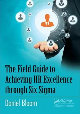 Bloom |  The Field Guide to Achieving HR Excellence through Six Sigma | Buch |  Sack Fachmedien