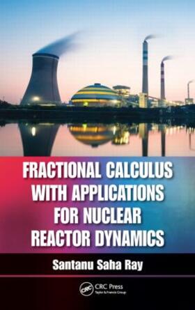 Ray |  Fractional Calculus with Applications for Nuclear Reactor Dynamics | Buch |  Sack Fachmedien