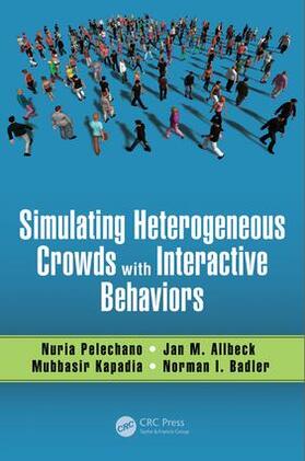 Pelechano / Allbeck / Kapadia |  Simulating Heterogeneous Crowds with Interactive Behaviors | Buch |  Sack Fachmedien