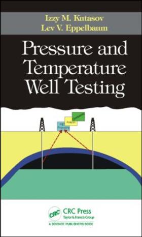 Kutasov / Eppelbaum |  Pressure and Temperature Well Testing | Buch |  Sack Fachmedien