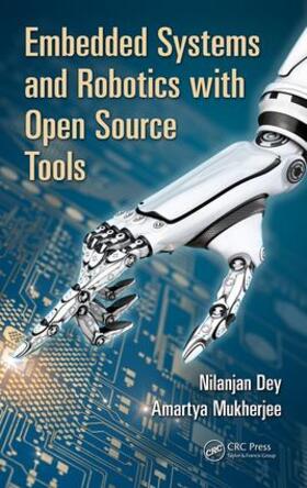 Dey / Mukherjee |  Embedded Systems and Robotics with Open Source Tools | Buch |  Sack Fachmedien