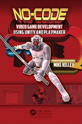 Kelley |  No-Code Video Game Development Using Unity and Playmaker | Buch |  Sack Fachmedien