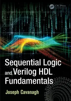 Cavanagh |  Sequential Logic and Verilog HDL Fundamentals | Buch |  Sack Fachmedien