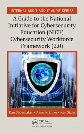 Shoemaker / Kohnke / Sigler |  A Guide to the National Initiative for Cybersecurity Education (NICE) Cybersecurity Workforce Framework (2.0) | Buch |  Sack Fachmedien