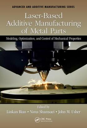 Bian / Shamsaei / Usher |  Laser-Based Additive Manufacturing of Metal Parts | Buch |  Sack Fachmedien