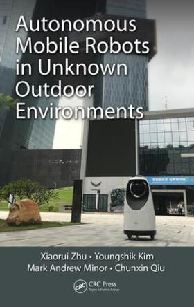 Zhu / Kim / Qiu |  Autonomous Mobile Robots in Unknown Outdoor Environments | Buch |  Sack Fachmedien