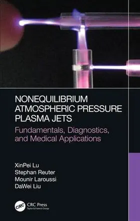 Lu / Reuter / Laroussi |  Nonequilibrium Atmospheric Pressure Plasma Jets | Buch |  Sack Fachmedien