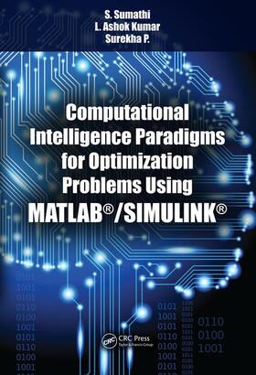 Sumathi / Kumar / P |  Computational Intelligence Paradigms for Optimization Problems Using MATLAB®/SIMULINK® | Buch |  Sack Fachmedien