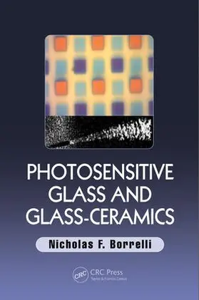 Borrelli |  Photosensitive Glass and Glass-Ceramics | Buch |  Sack Fachmedien