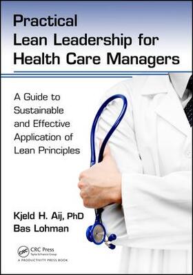 Aij PhD / Lohman |  Practical Lean Leadership for Health Care Managers | Buch |  Sack Fachmedien