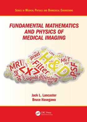 Lancaster / Hasegawa |  Fundamental Mathematics and Physics of Medical Imaging | Buch |  Sack Fachmedien