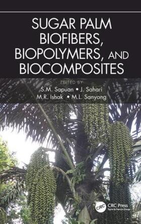 Sapuan / Sahari / Ishak |  Sugar Palm Biofibers, Biopolymers, and Biocomposites | Buch |  Sack Fachmedien
