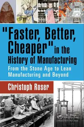 Roser |  Faster, Better, Cheaper in the History of Manufacturing | Buch |  Sack Fachmedien