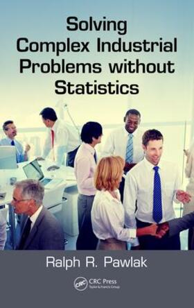 Pawlak |  Solving Complex Industrial Problems Without Statistics | Buch |  Sack Fachmedien