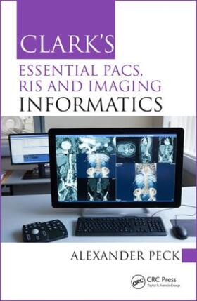 Peck |  Clark's Essential PACS, RIS and Imaging Informatics | Buch |  Sack Fachmedien