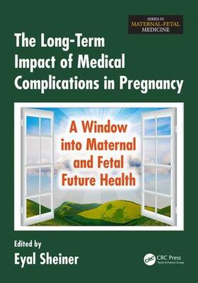 Sheiner |  The Long-Term Impact of Medical Complications in Pregnancy | Buch |  Sack Fachmedien