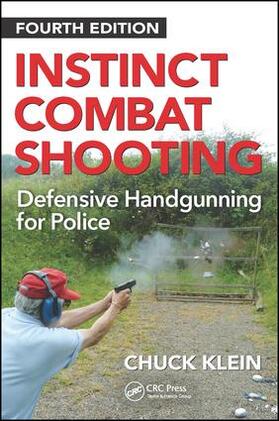 Klein |  Instinct Combat Shooting: Defensive Handgunning for Police, Fourth Edition | Buch |  Sack Fachmedien