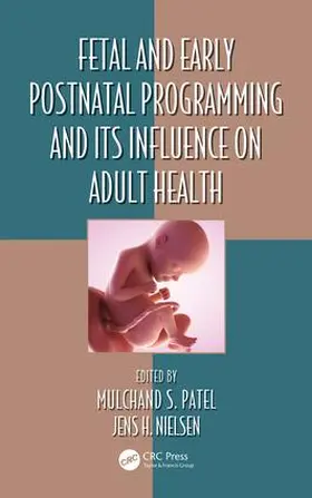 Patel / Nielsen |  Fetal and Early Postnatal Programming and Its Influence on Adult Health | Buch |  Sack Fachmedien