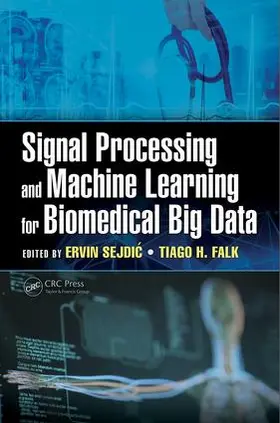 Falk / Sejdic |  Signal Processing and Machine Learning for Biomedical Big Data | Buch |  Sack Fachmedien